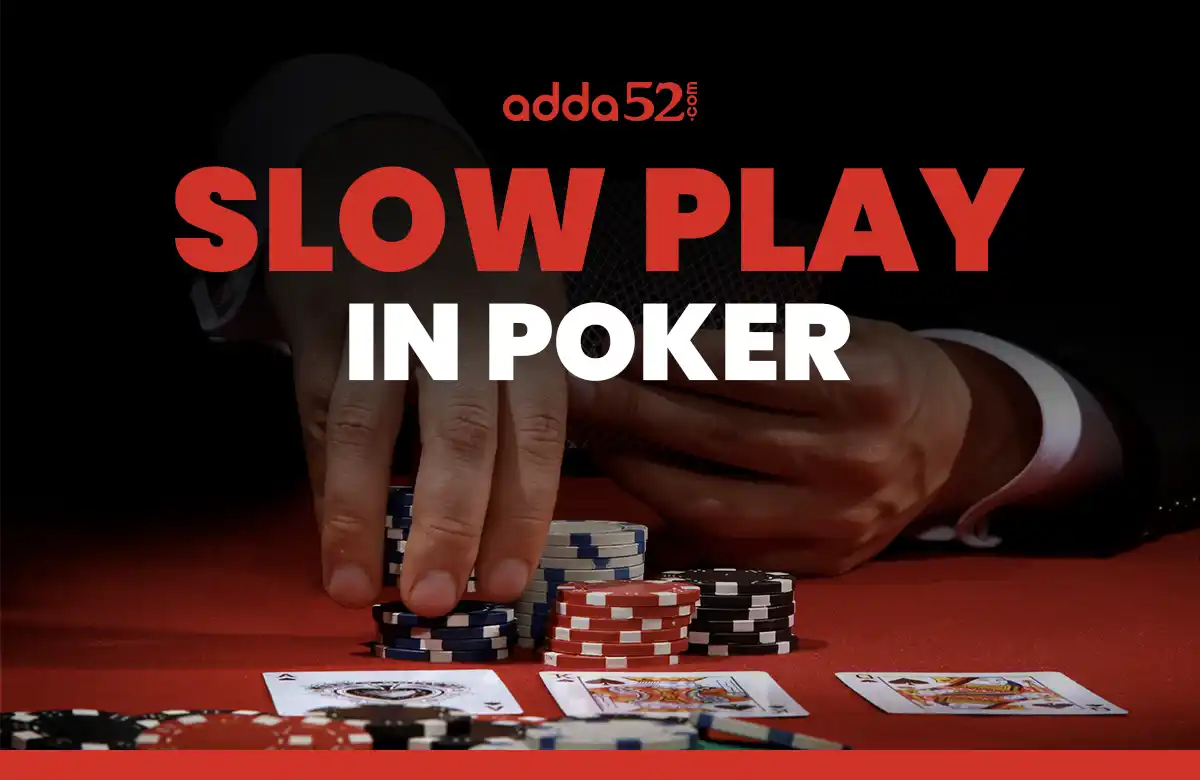 Slow Play in Poker